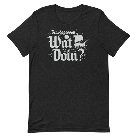 Beardageddon Wat Doin? T-shirt